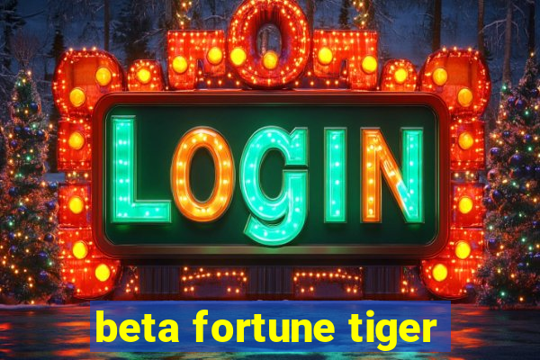 beta fortune tiger